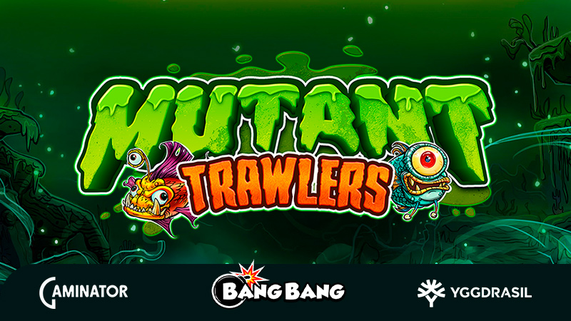 Mutant Trawlers by Yggdrasil and Bang Bang